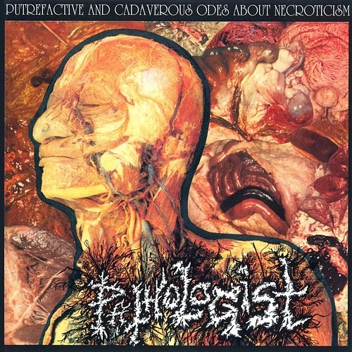 Pathologist – Putrefactive And Cadaverous Odes About Necroticism LP